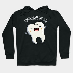 Toothday's The Day Funny Tooth Puns Hoodie